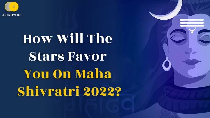 How Will The Stars Favor You On Maha Shivratri 2022?