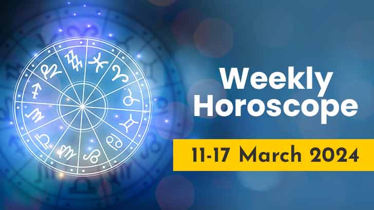 WEEKLY HOROSCOPE - Week 2: 11th-17th March 2024