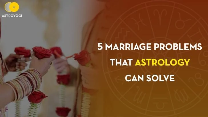 5 Marriage Problems that Astrology can Solve