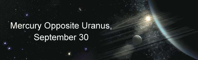 Mercury Opposite Uranus, September 30