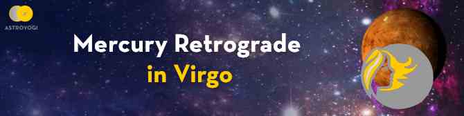 Mercury Retrograde in Virgo - Strong results of your Karma