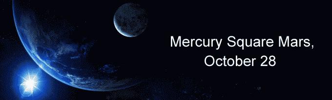 Mercury Square Mars, October 28