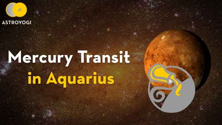 Mercury Transit In Aquarius on 6th March 2022 : What To Expect?