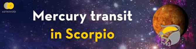 Planet Mercury Transit in Scorpio on 21st November 2021 - Read What It Predicts for Your Sign