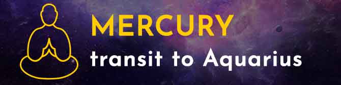 Mercury Transit to Aquarius on 15th Of March