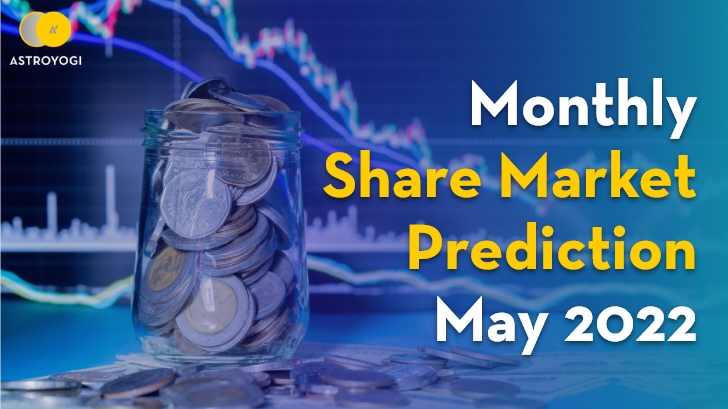 What Can The Stock Market Predictions for May 2022 Unveil About Your Investments? Know Here!