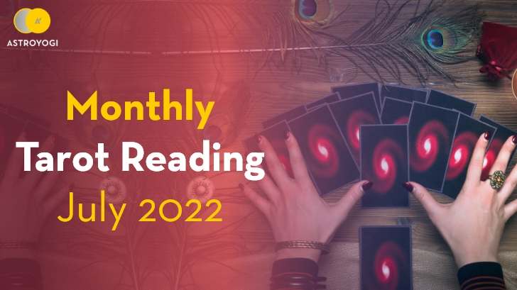 What July 2022 Has in Store for The 12 Zodiac Signs? Tarot Monthly Horoscope Can Tell!