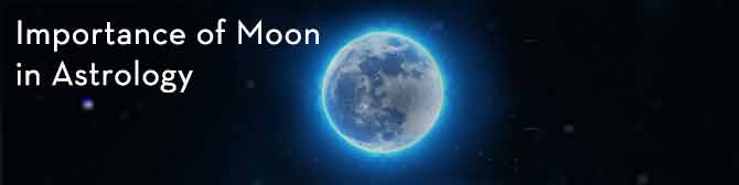Importance of Moon in Astrology