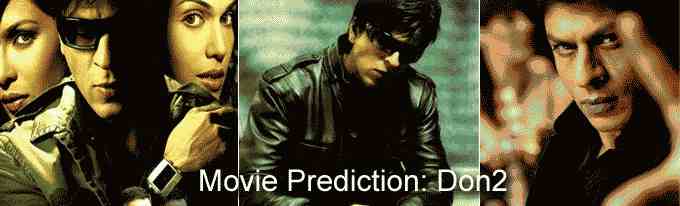 Movie Prediction: Don 2  
