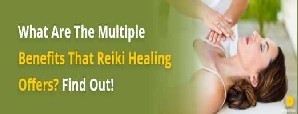 What Are The Multiple Benefits That Reiki Healing Offers? Find Out!