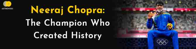 Neeraj Chopra: The Champion Gold Medalist of India