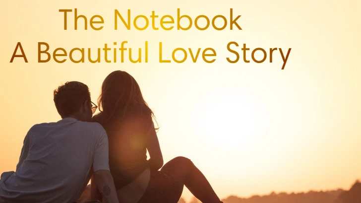 The Notebook - A Beautiful Love Story