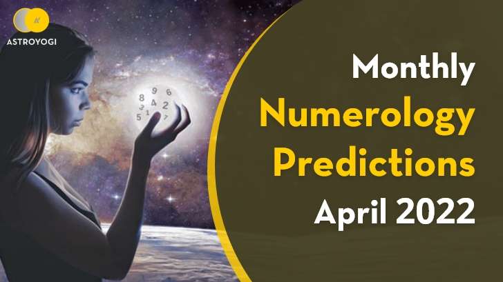 Numerology Predictions for April 2022: Everything You Need to Know