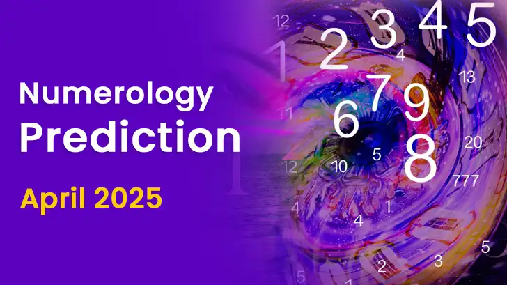 Numerology Prediction for April 2025: Is This the Month That Changes Everything?