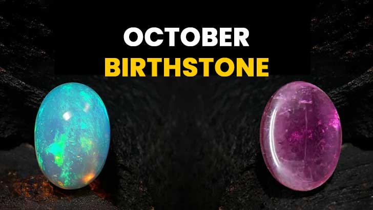 October Birthstones: The Beauty and Power of Opal and Tourmaline