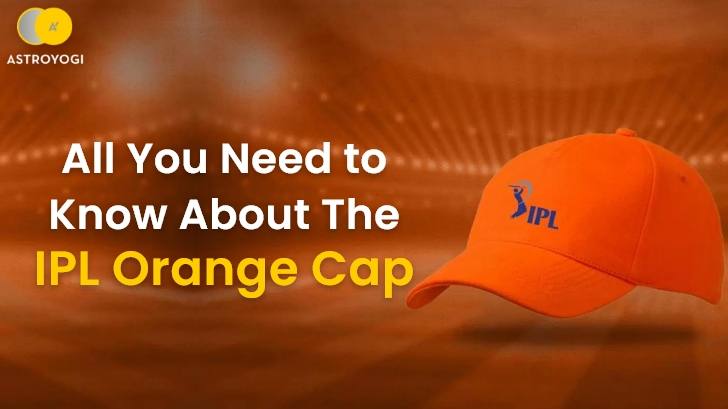IPL Orange Cap: Get to Know All About It