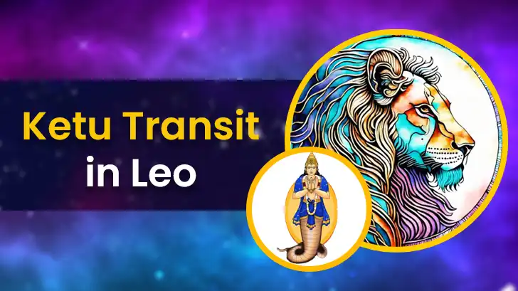 Ketu Transit in Leo 2025: Stay Cautious - A Time for Careful Steps!