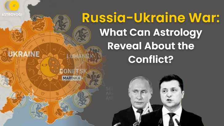 Russia-Ukraine War 2022: What Can Astrology Reveal About the Conflict?