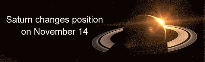 Saturn changes position on November 14 - 
