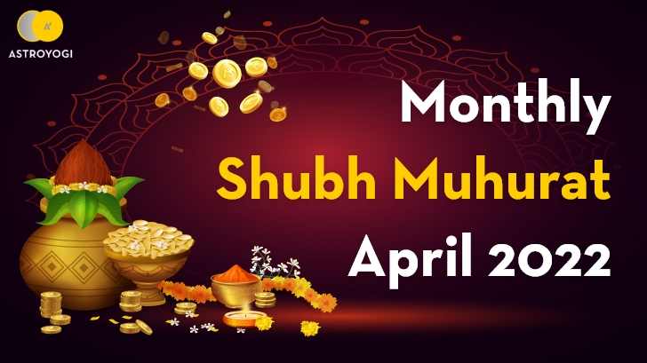 Shubh Muhurat: Major Auspicious Festivals of April 2022