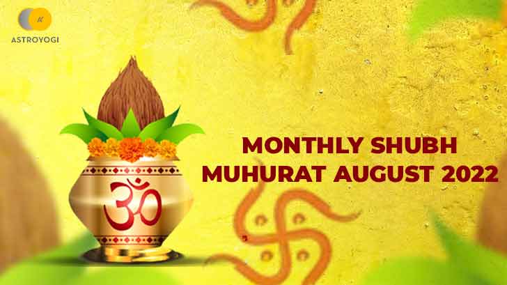 Will Your Endeavors Succeed in August 2022? Check Out the August Shubh Muhurat.