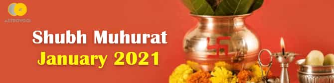 Shubh Muhurat - Auspicious Time in January 2021