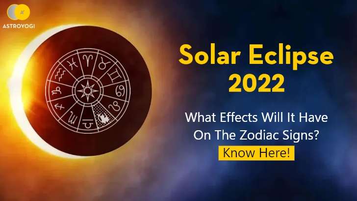 Solar Eclipse 2022: What Effects Will It Have On The Zodiac Signs? Know Here!