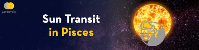 Sun Transit in Pisces on 14th March 2021