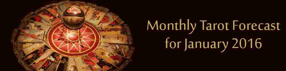 Monthly Tarot Forecast for January, 2016 by Mita Bhan