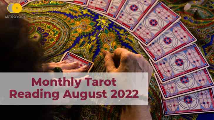 What Will August 2022 Bring To The 12 Zodiac Signs? Tarot Monthly Horoscope Can Tell!
