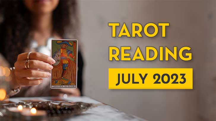Tarot Reading for July: Blissful Love Life or Emotional Whirlwind?