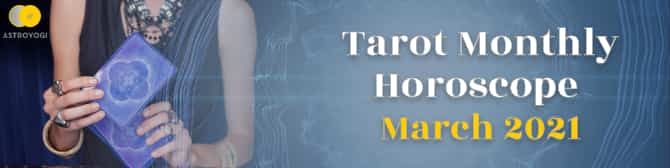 Tarot Horoscope For March 2021 By Tarot Mansi