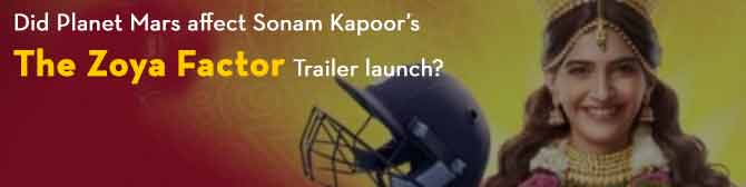 Did Planet Mars affect Sonam Kapoor’s The Zoya Factor Trailer launch? - Astroyogi.com