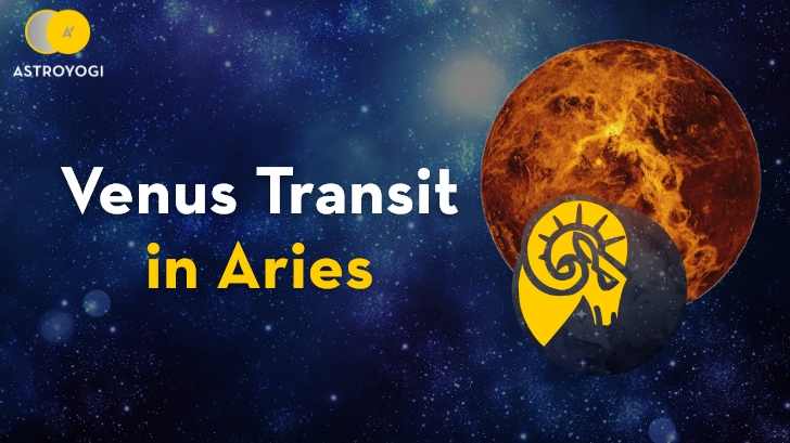 Will The Venus Transit in Aries Be in Your Favor? Find Out Here!
