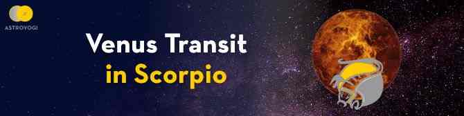 Venus Transit In Scorpio - A Good Time To Ignite Spirituality In You