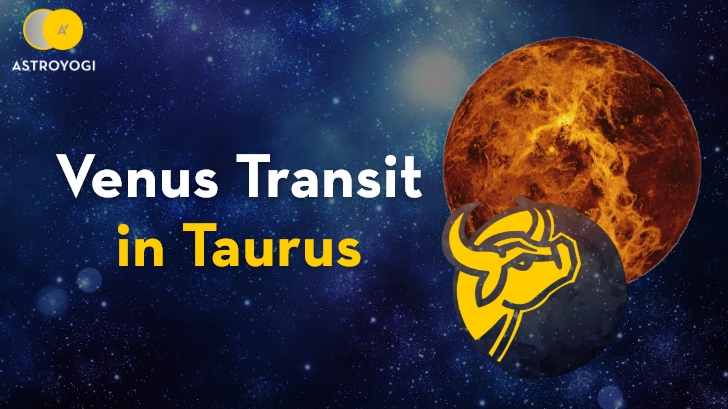 What Can You Expect from The Venus Transit in Taurus? Know Here!