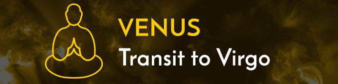 Impacts Venus Transit in Virgo on August 01, 2018 By Expert Astrologer Ruchee Mittal