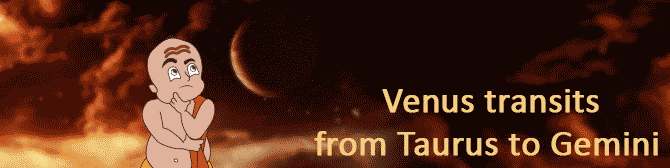 The Venus Transit From Taurus To Gemini On 26th July And Its Impact On Your Destiny