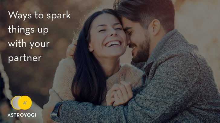 Ways to Spark things up with your Partner