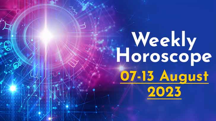 Your Weekly Horoscope: 07th August to 13th August 2023