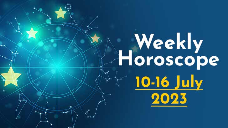 Your Weekly Horoscope: 10th July to 16th July 2023