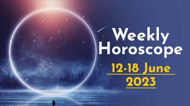 Your Weekly Horoscope: 12th June to 18th June 2023