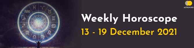 Your Weekly Horoscope – 13th December to 19th December 2021