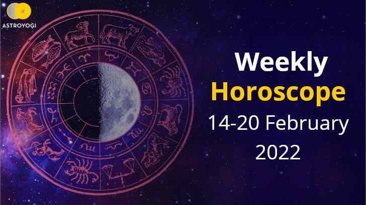 Your Weekly Horoscope: 14th to 20th February 2022