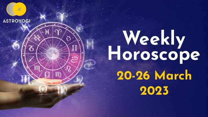 Your Weekly Horoscope: 20th March to 26th March 2023