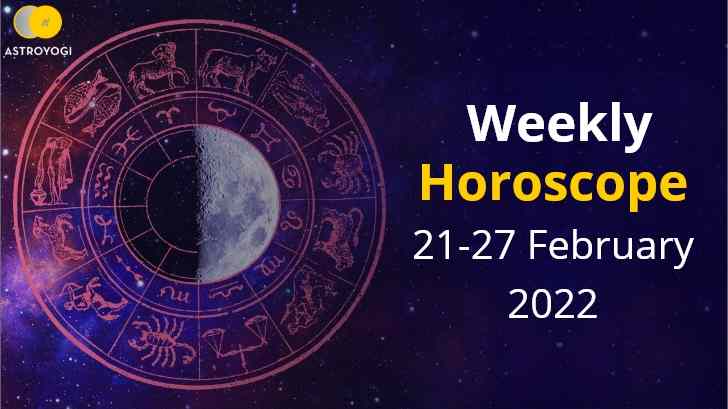 Your Weekly Horoscope: 21st to 27th February 2022