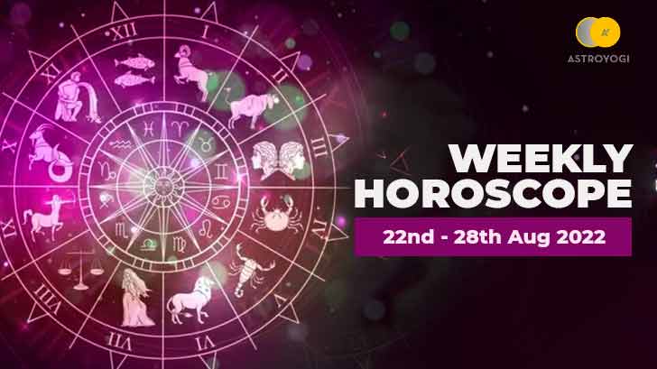 Your Weekly Horoscope: 22nd to 28th August 2022