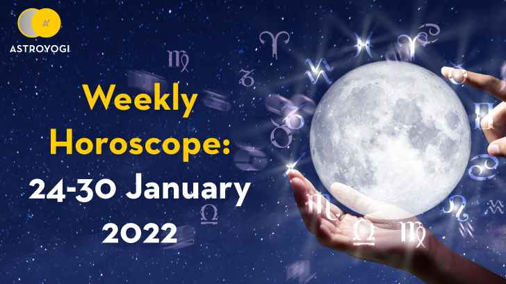 Your Weekly Horoscope – 24th January to 30th January 2022