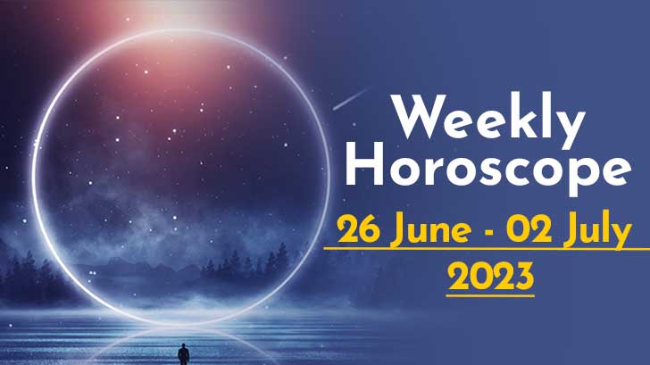 Your Weekly Horoscope: 26th June to 2nd July 2023