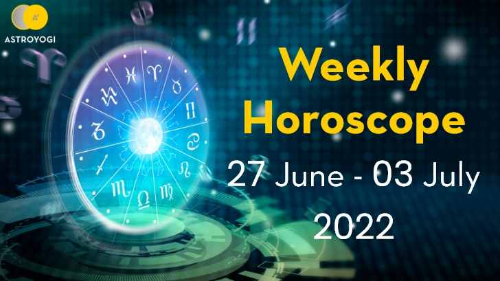 Your Weekly Horoscope 27th June to 3rd July 2022